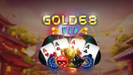 Gold68 Vip – Siêu phẩm game thế hệ mới cực kỳ uy tín